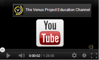 YouTube The Venus 

Project Educational Channel